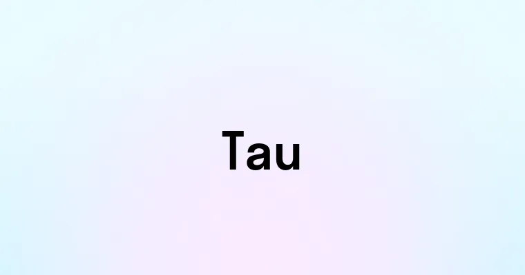 Tau