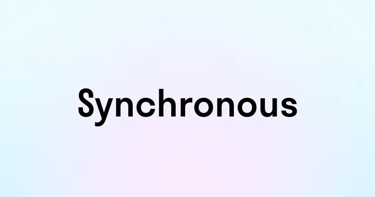 Synchronous — перевод, транскрипция, произношение и примеры