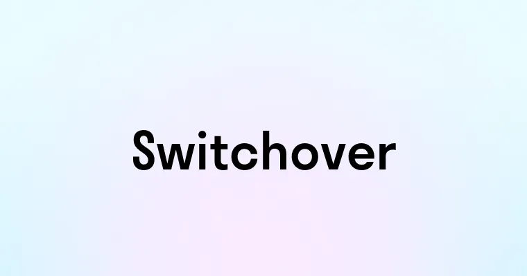 Switchover