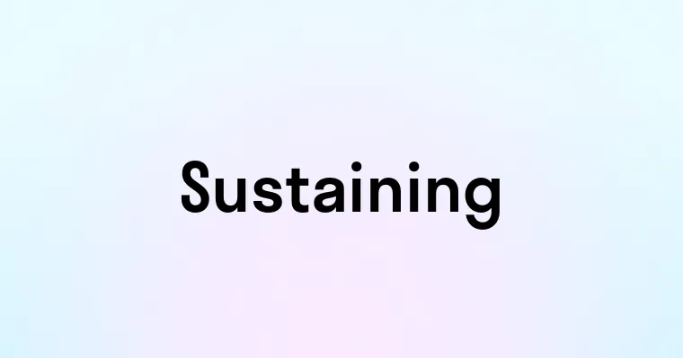 Sustaining