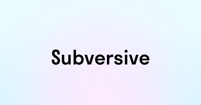 Subversive