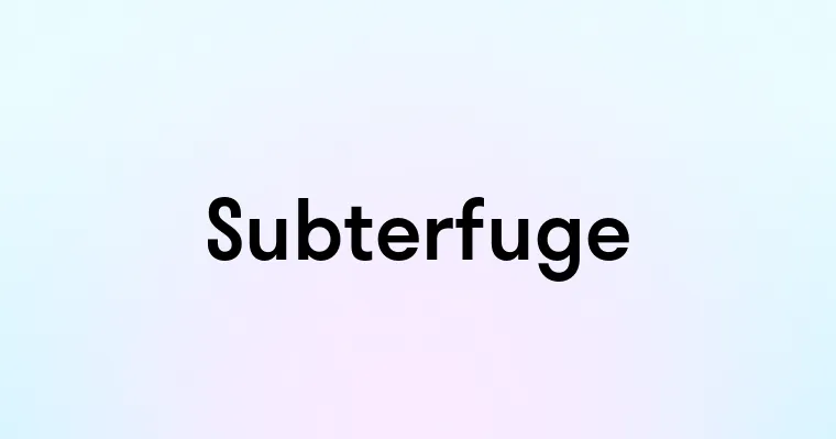 Subterfuge