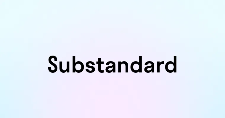 Substandard