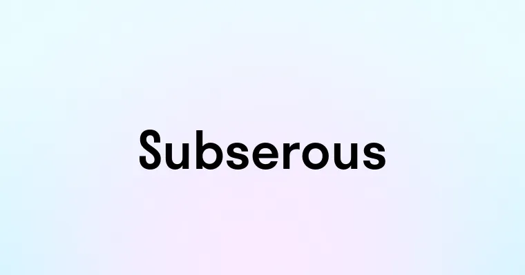 Subserous