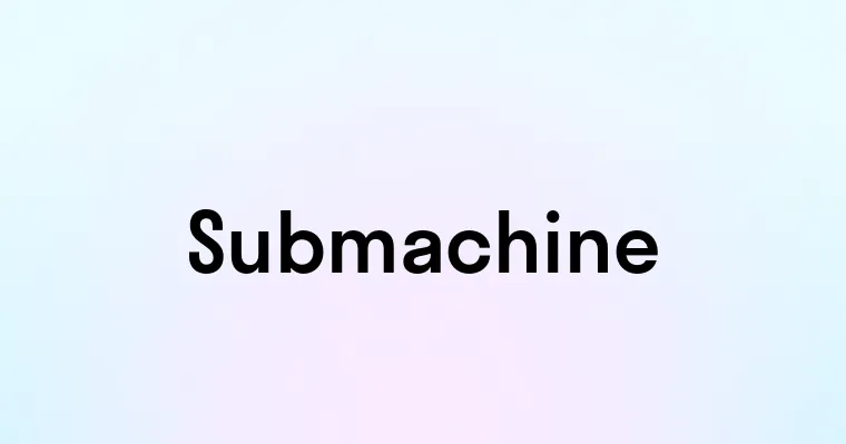 Submachine