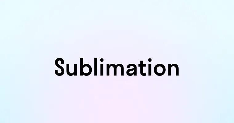 Sublimation