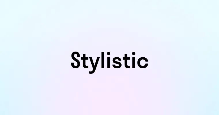 Stylistic