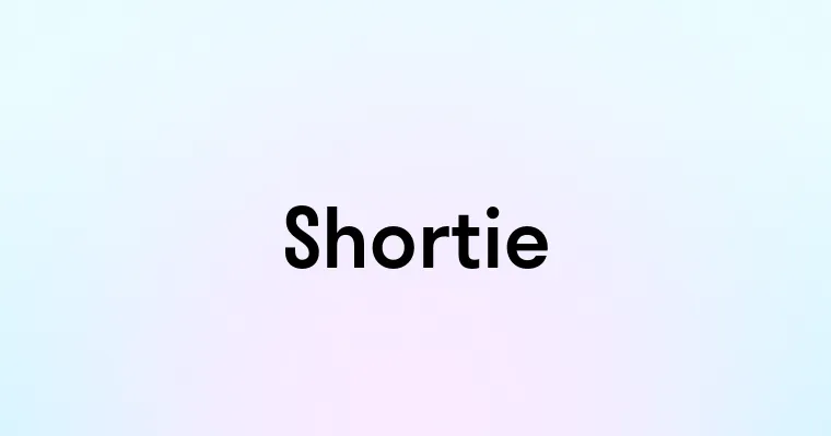 Shortie