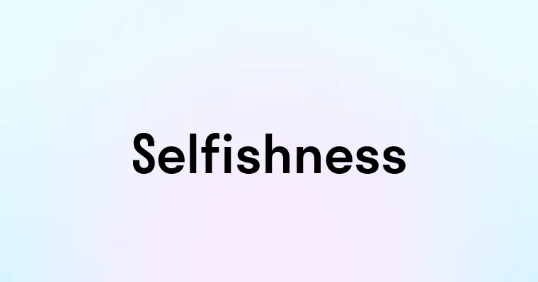 Selfishness