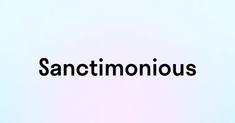 Sanctimonious