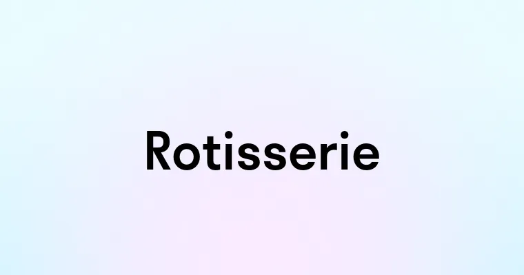 Rotisserie