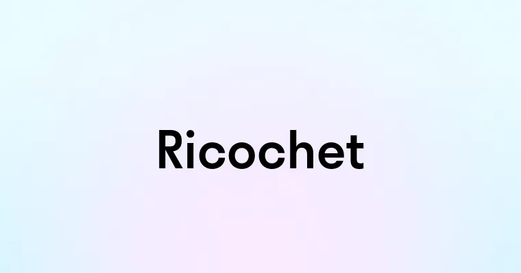 Ricochet