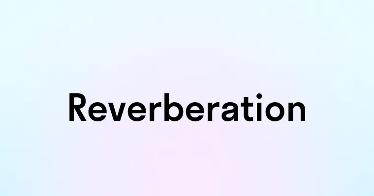 Reverberation