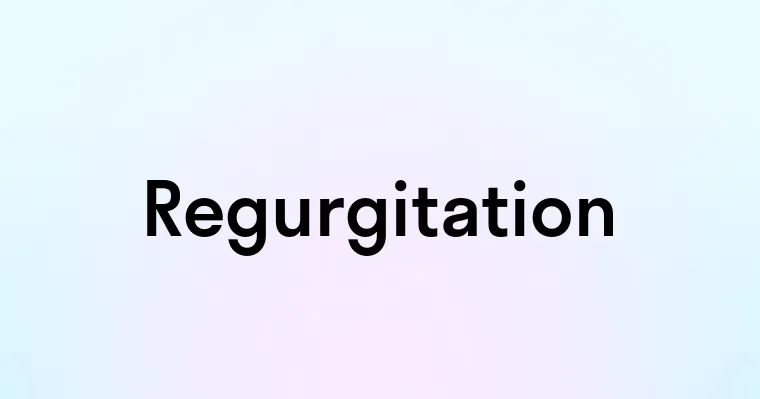 Regurgitation