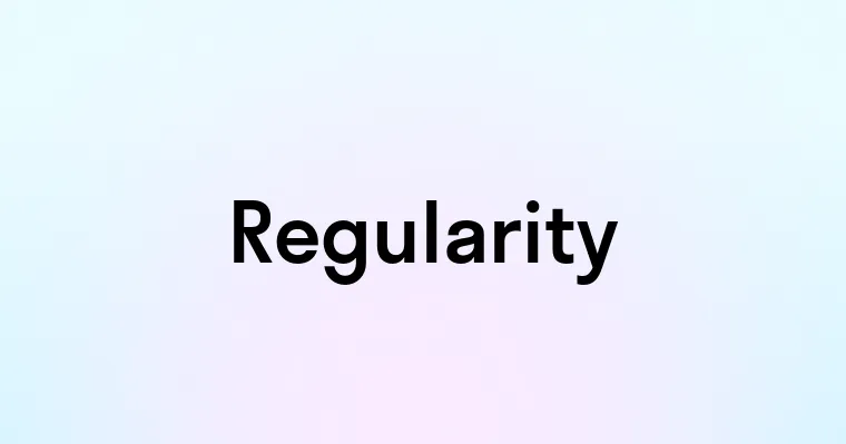 Regularity