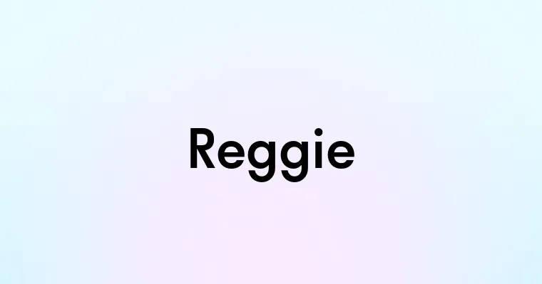 Reggie — перевод, транскрипция, произношение и примеры