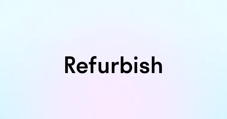 Refurbish