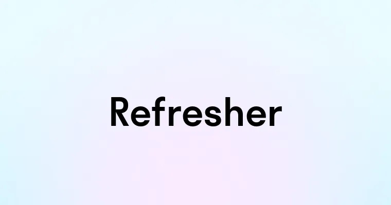 Refresher