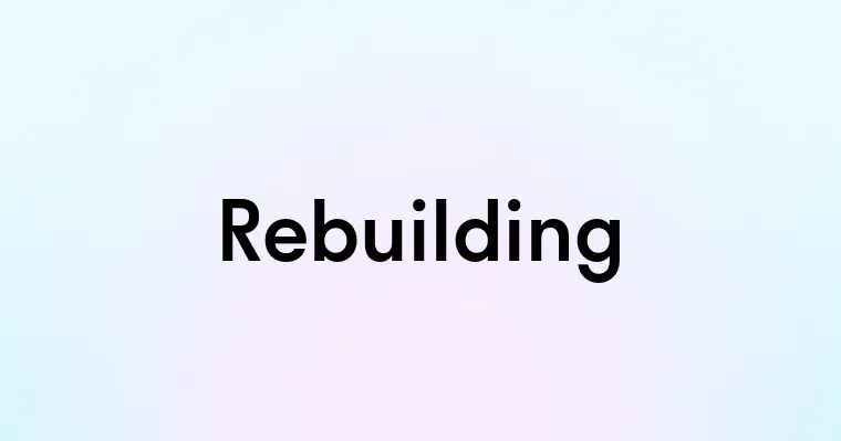 Rebuilding