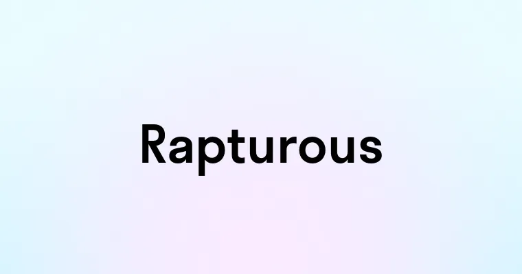 Rapturous