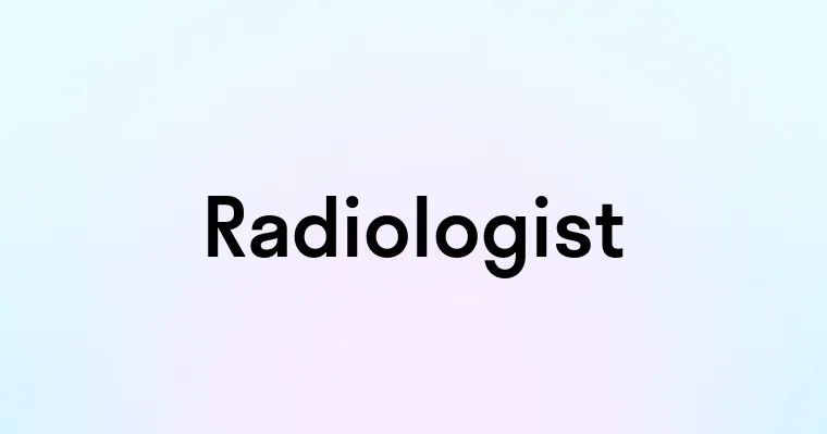 Radiologist