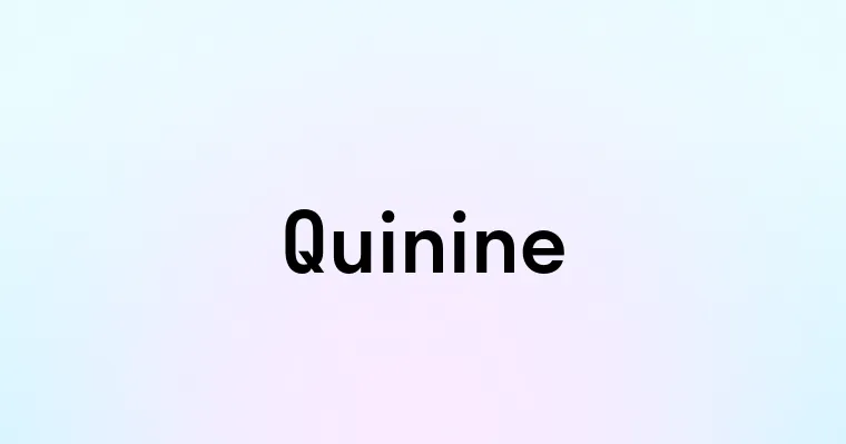 Quinine