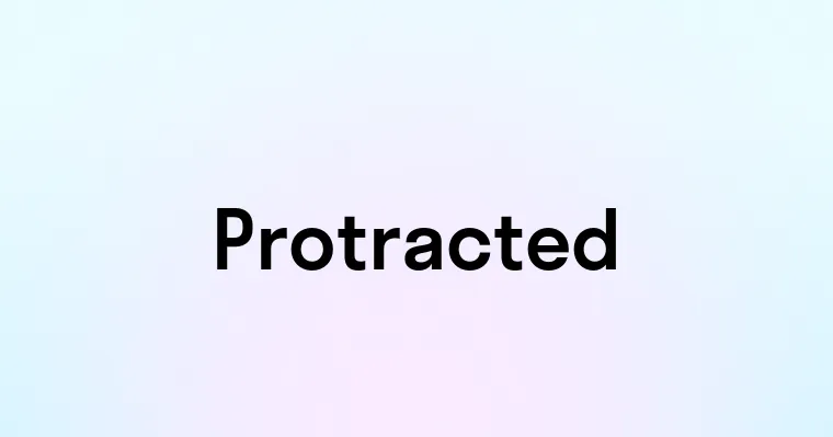 Protracted