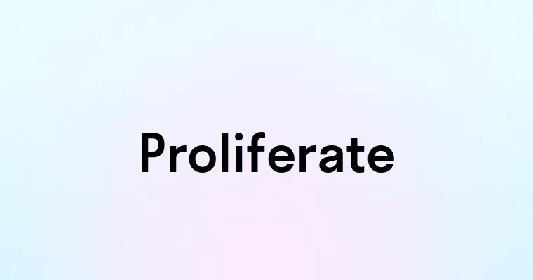 Proliferate