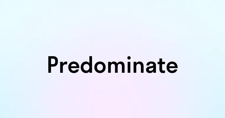 Predominate