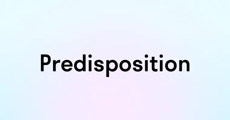 Predisposition