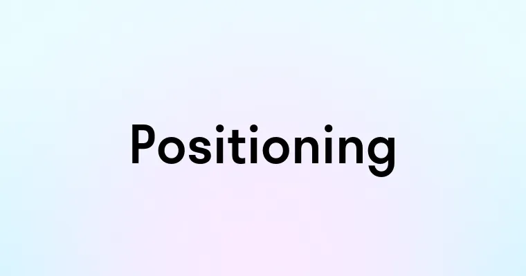 Positioning