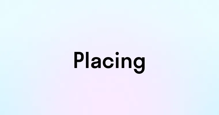 Placing