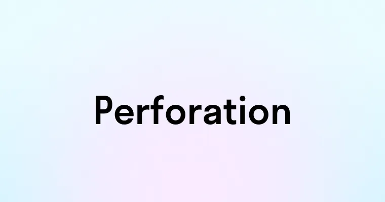 Perforation — перевод, транскрипция, произношение и примеры