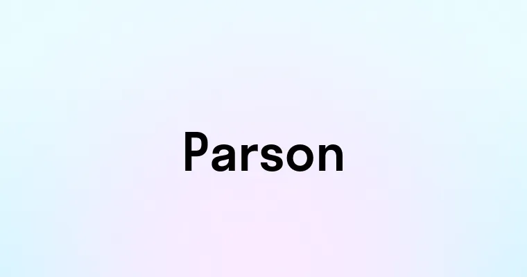 Parson — перевод, транскрипция, произношение и примеры