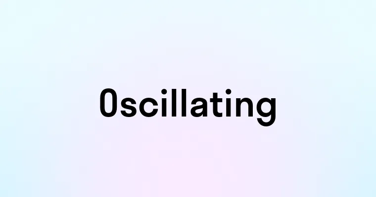 Oscillating