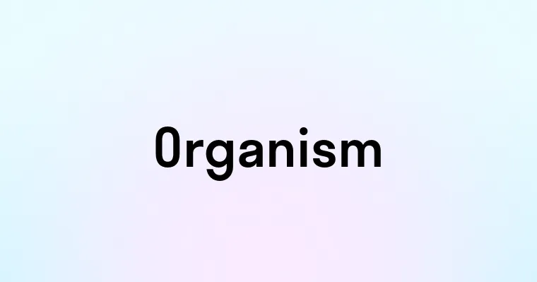 Organism