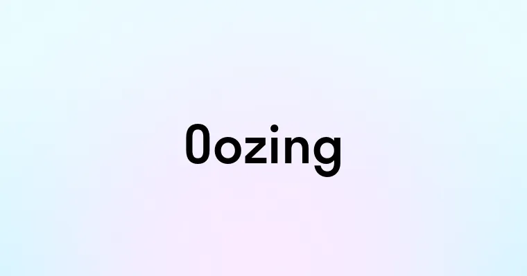 Oozing