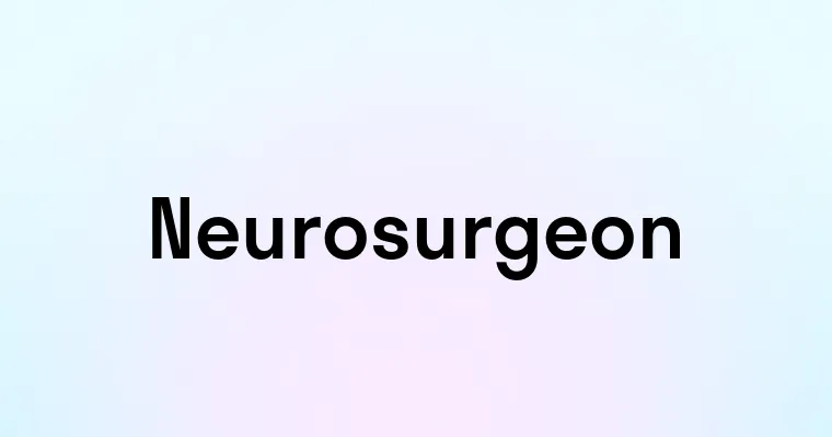 Neurosurgeon