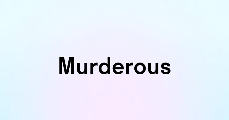 Murderous