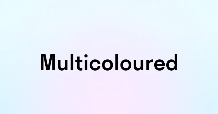 Multicoloured