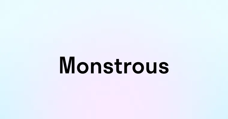 Monstrous