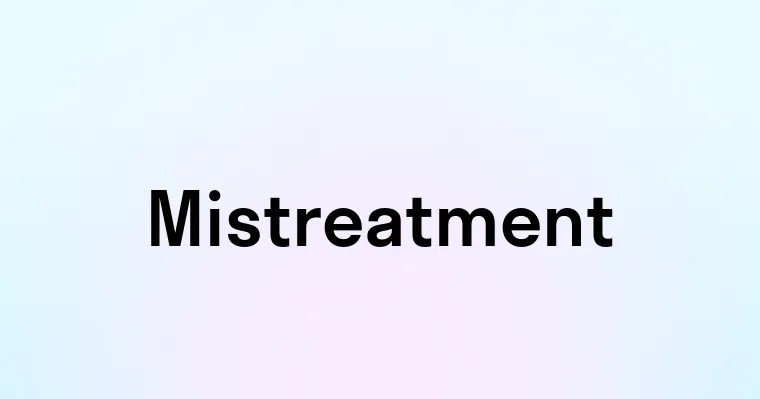 Mistreatment