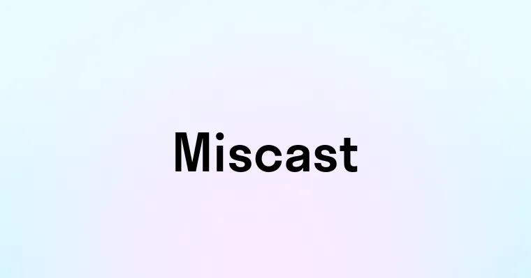 Miscast