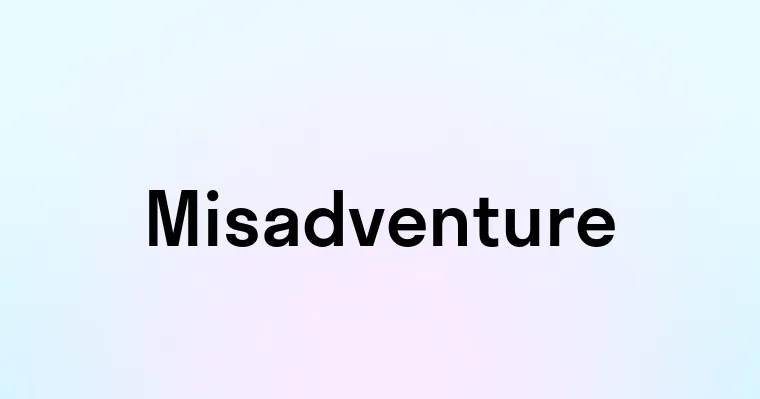 Misadventure