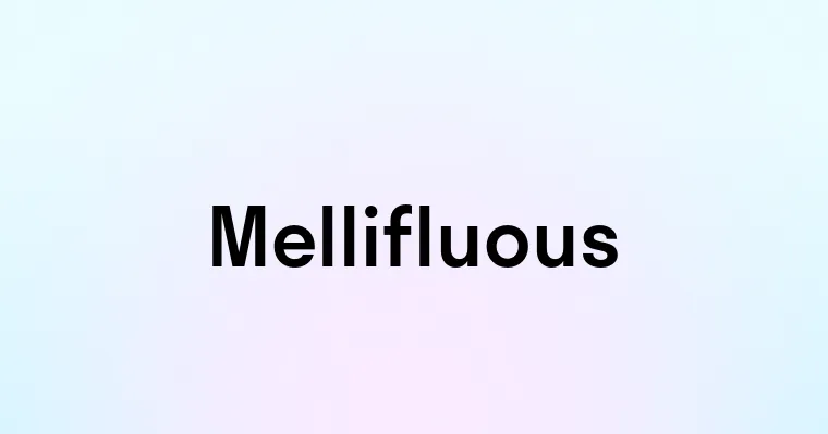 Mellifluous