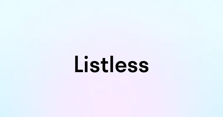 Listless