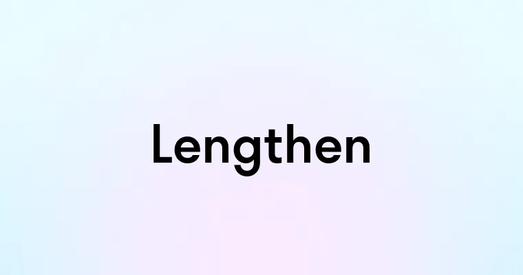 Lengthen