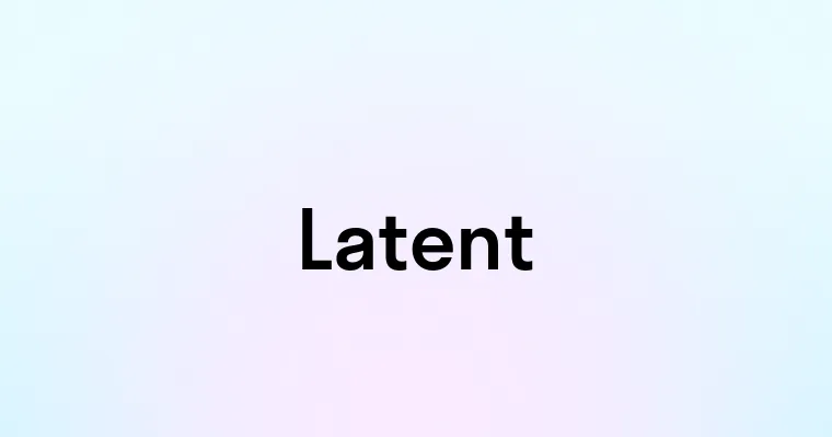 Latent