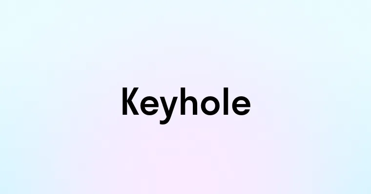 Keyhole