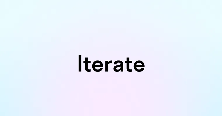 Iterate